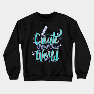 Create Your Own World Crewneck Sweatshirt